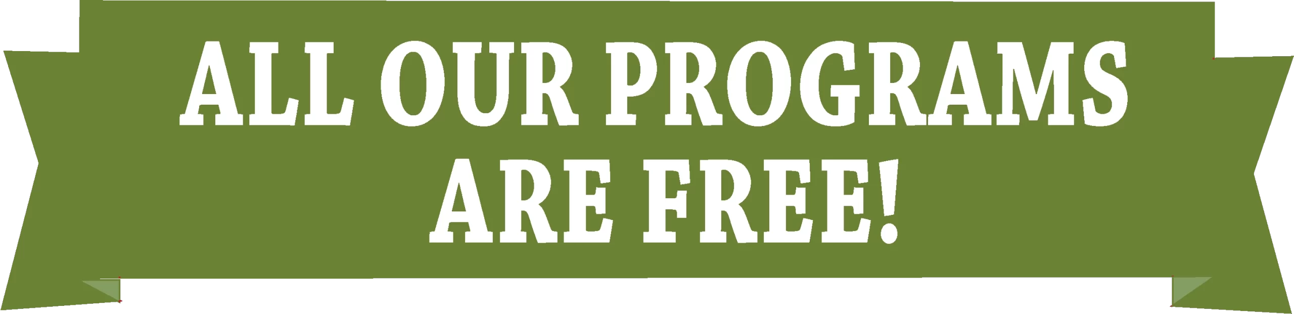 Green ribbon with white text that states: "All our programs are free!"