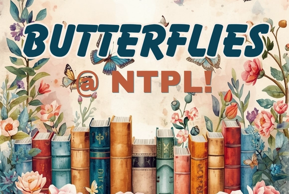 Colorful butterflies flutter above stacked books with vibrant flowers on a pastel background. Bold text reads 'BUTTERFLIES @ NTPL!'