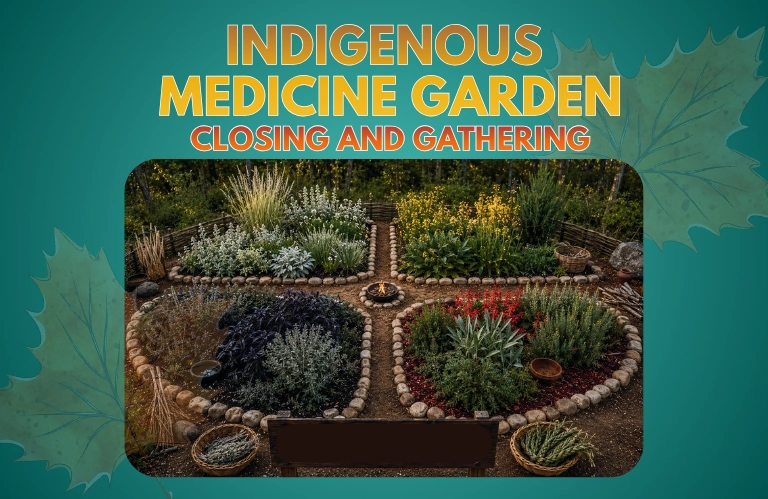 An overhead view of a four-section Indigenous Medicine Garden with a fire pit in the center. The garden beds are filled with various herbs and plants, bordered by stones and pathways. Text above reads "INDIGENOUS MEDICINE GARDEN CLOSING AND GATHERING."