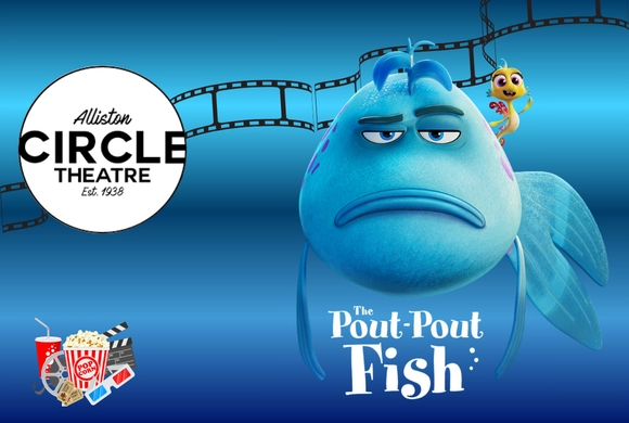 Animated blue fish with a pouty expression and a small yellow fish smiling beside it. Background features film strips and 'The Pout-Pout Fish' text. Alliston Circle Theatre logo and popcorn icons on the left. Tone is whimsical and lighthearted.