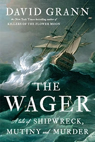 Cover of "The Wager" by David Grann. A ship battles stormy seas under a dark, ominous sky. Text: "A tale of shipwreck, mutiny and murder."